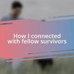 How I connected with fellow survivors