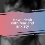 How I dealt with fear and anxiety