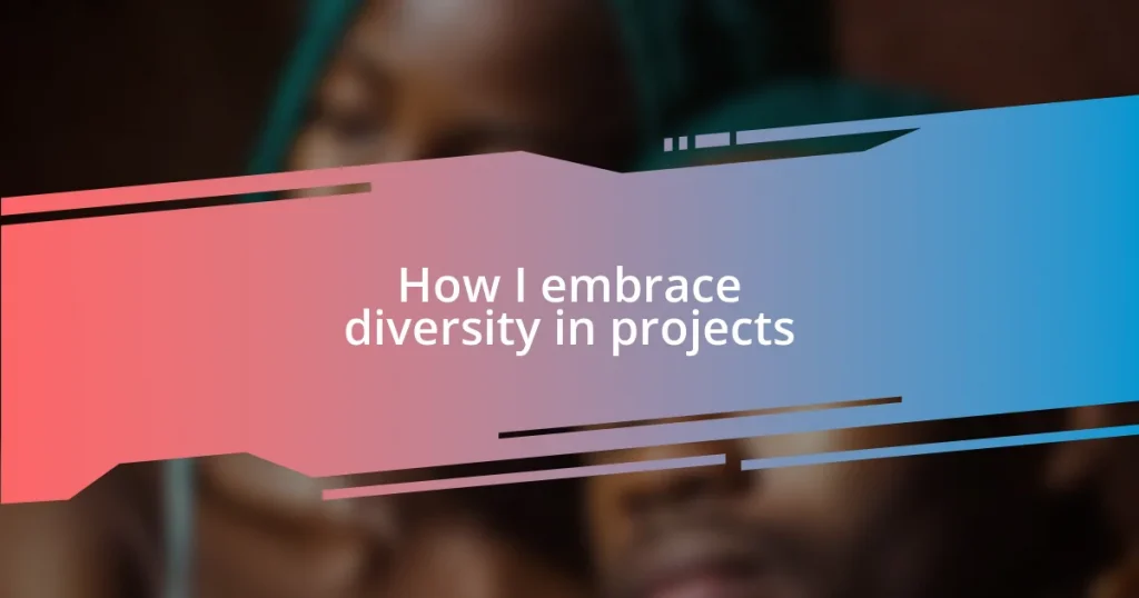 How I embrace diversity in projects