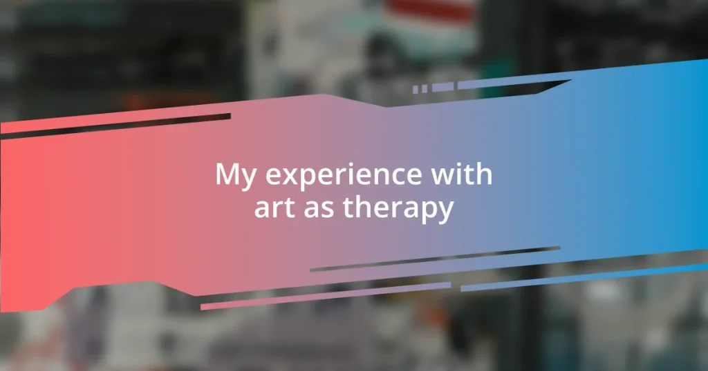 My experience with art as therapy