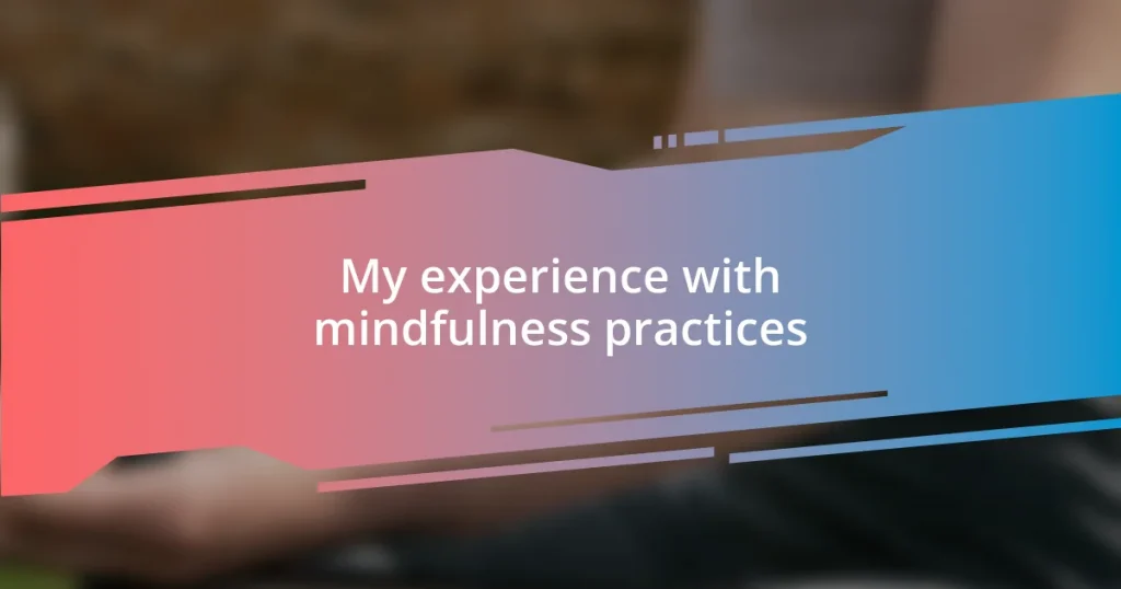 My experience with mindfulness practices