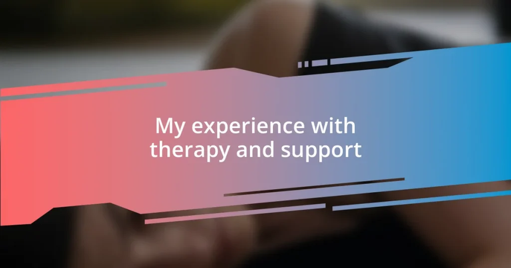 My experience with therapy and support