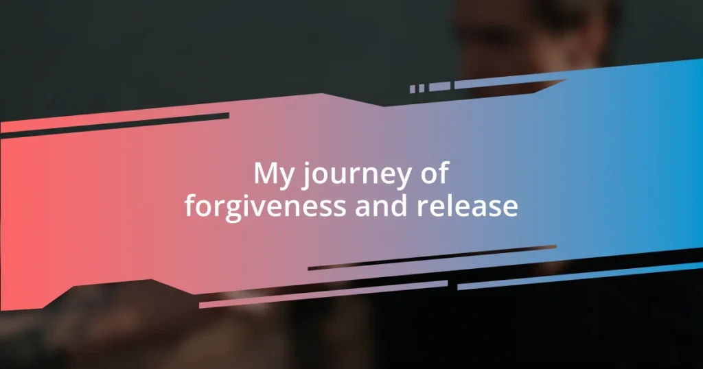 My journey of forgiveness and release