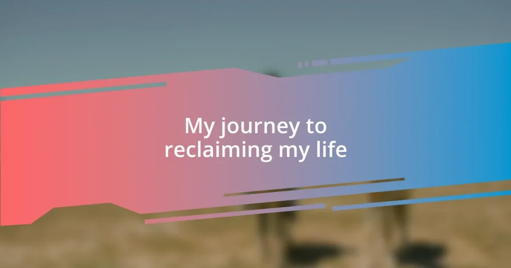 My journey to reclaiming my life