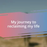 My journey to reclaiming my life