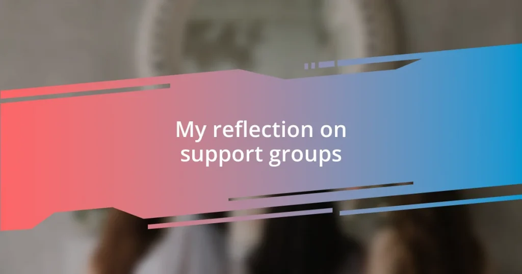 My reflection on support groups