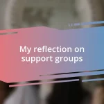 My reflection on support groups