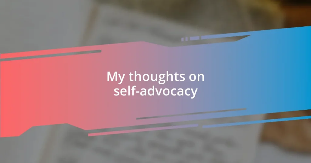 My thoughts on self-advocacy