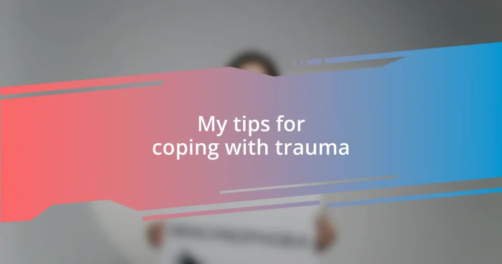 My tips for coping with trauma