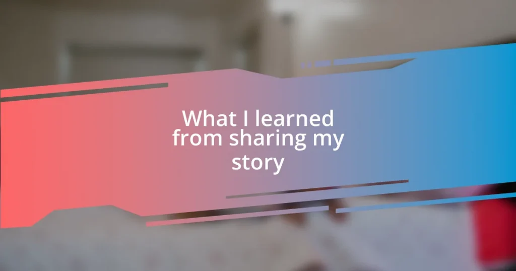 What I learned from sharing my story