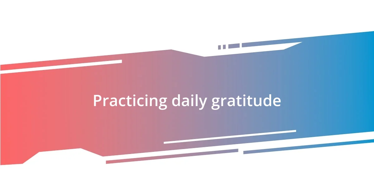 Practicing daily gratitude