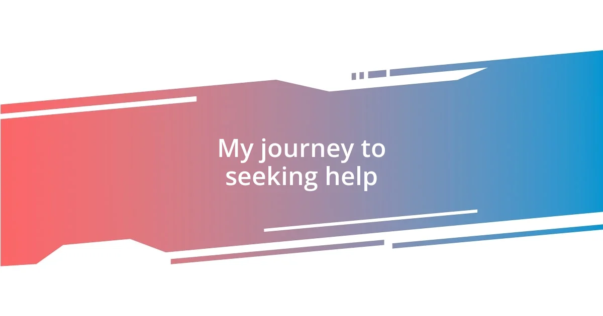 My journey to seeking help