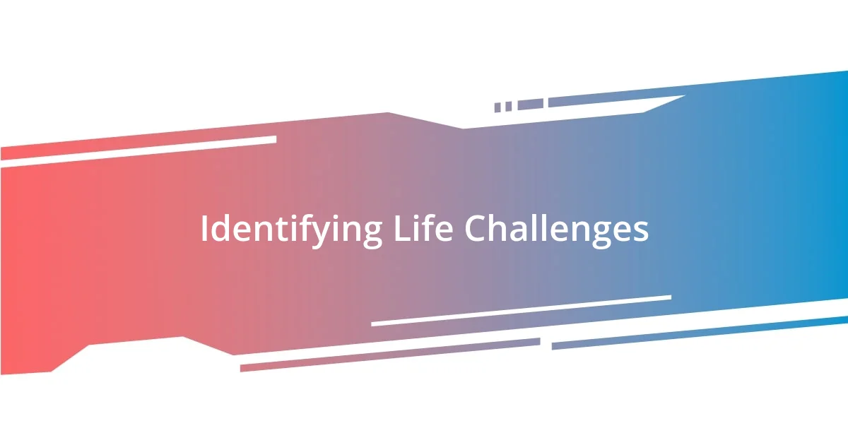 Identifying Life Challenges