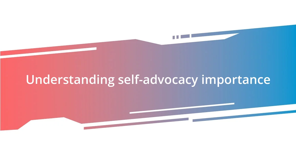 Understanding self-advocacy importance