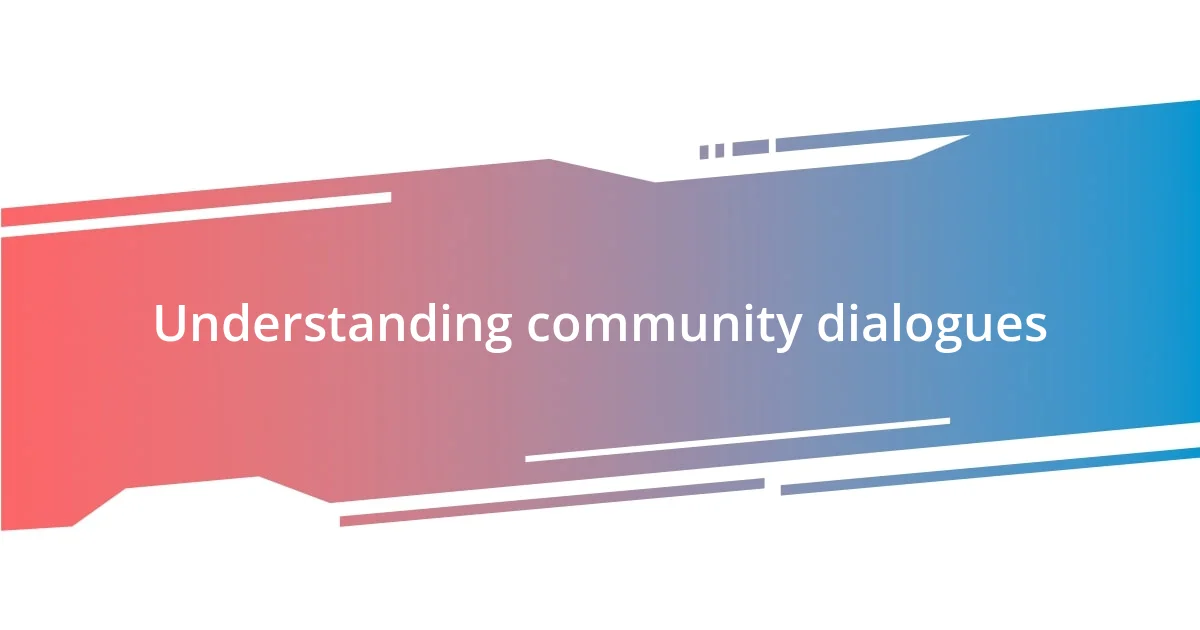 Understanding community dialogues